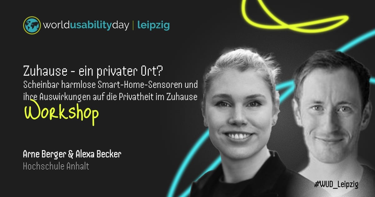 Titel des Workshops: "Zuhause - ein privater Ort? Scheinbar harmlose Smart-Home-Sensoren und ihre Auswirkungen auf die Privatheit im Zuhause", daneben im Porträt Alexa Becker und Arne Berger